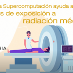 La Supercomputación ayuda a evaluar riesgos de exposición a radiación médica