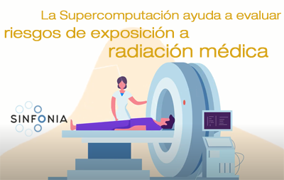 La Supercomputación ayuda a evaluar riesgos de exposición a radiación médica