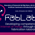 Descubre el Potencial del Big Data y de la Inteligencia Artificial: Seminario Introductorio FabLabs